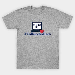 #CaffeinatedTech T-Shirt